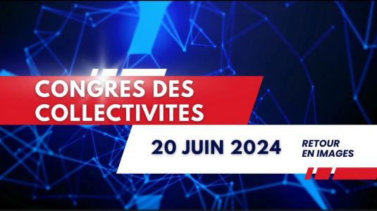 Retour congrès des collectivités du 20 juin 2024